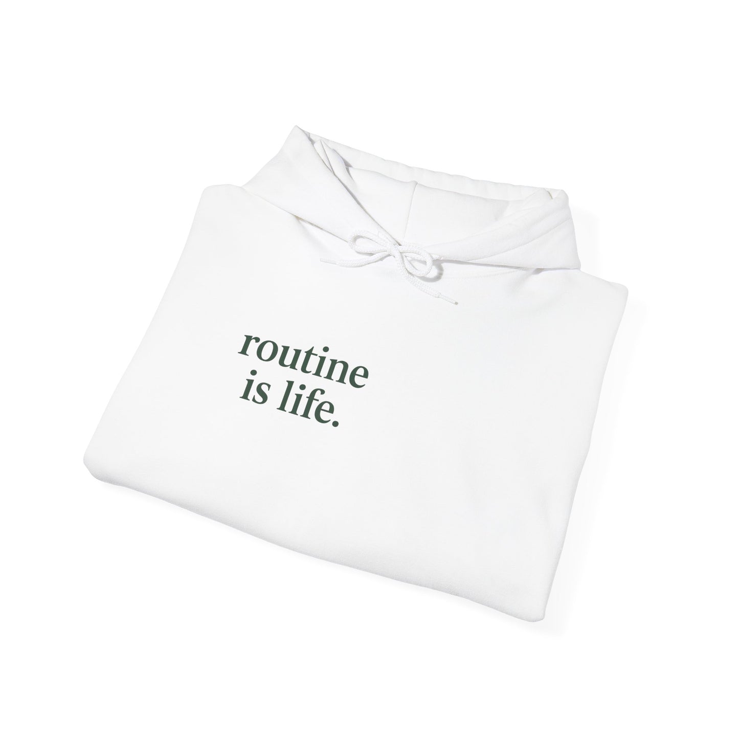 “routine is life.” Hoodie