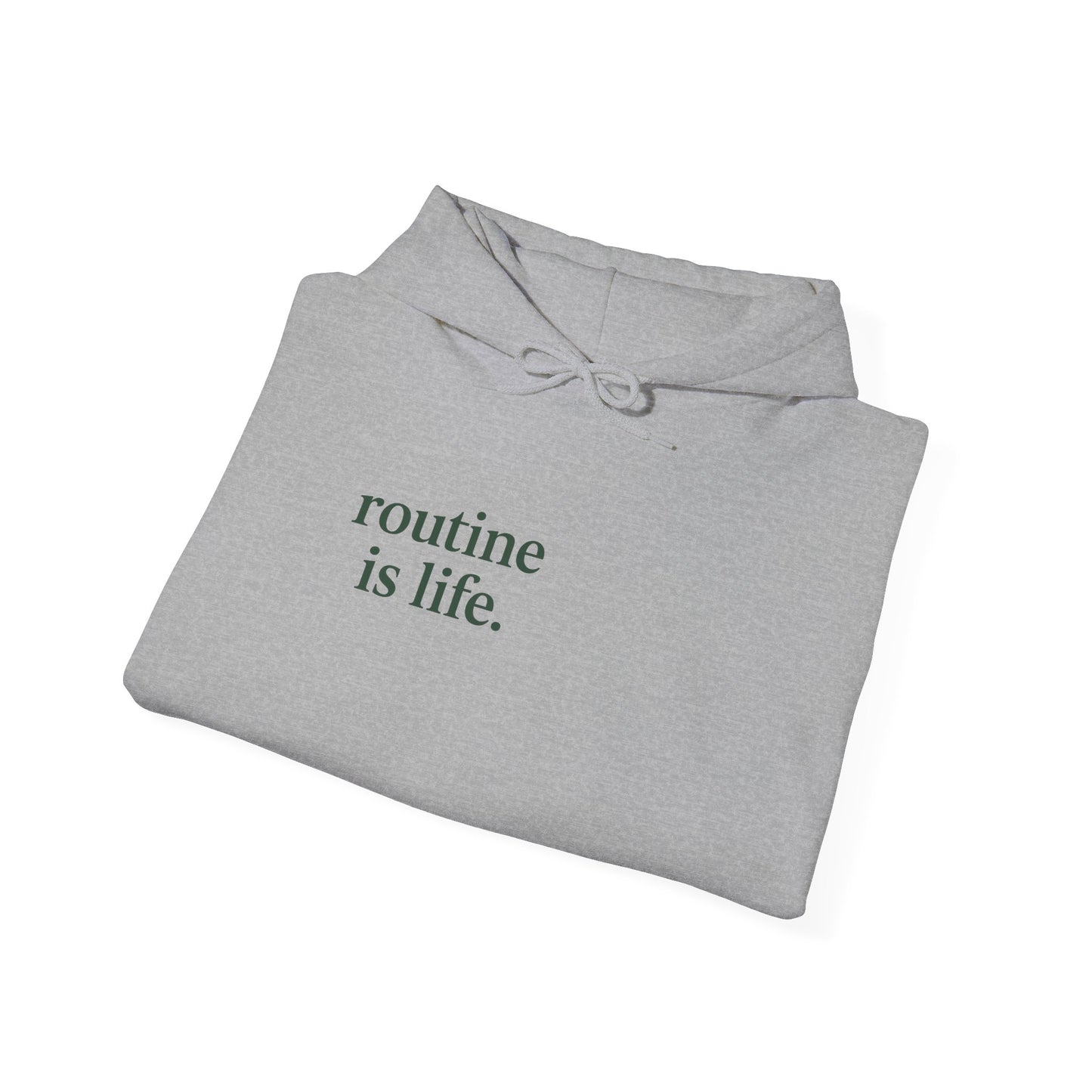 “routine is life.” Hoodie