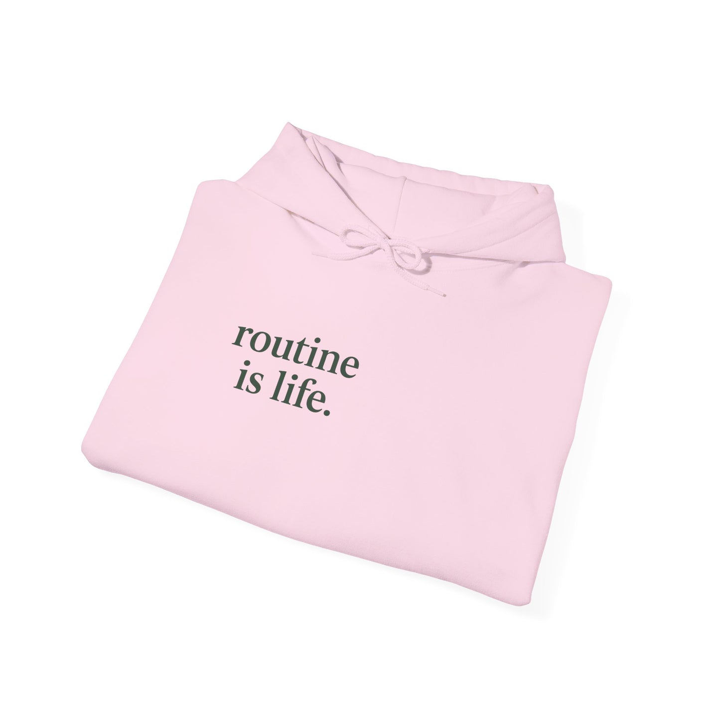 “routine is life.” Hoodie
