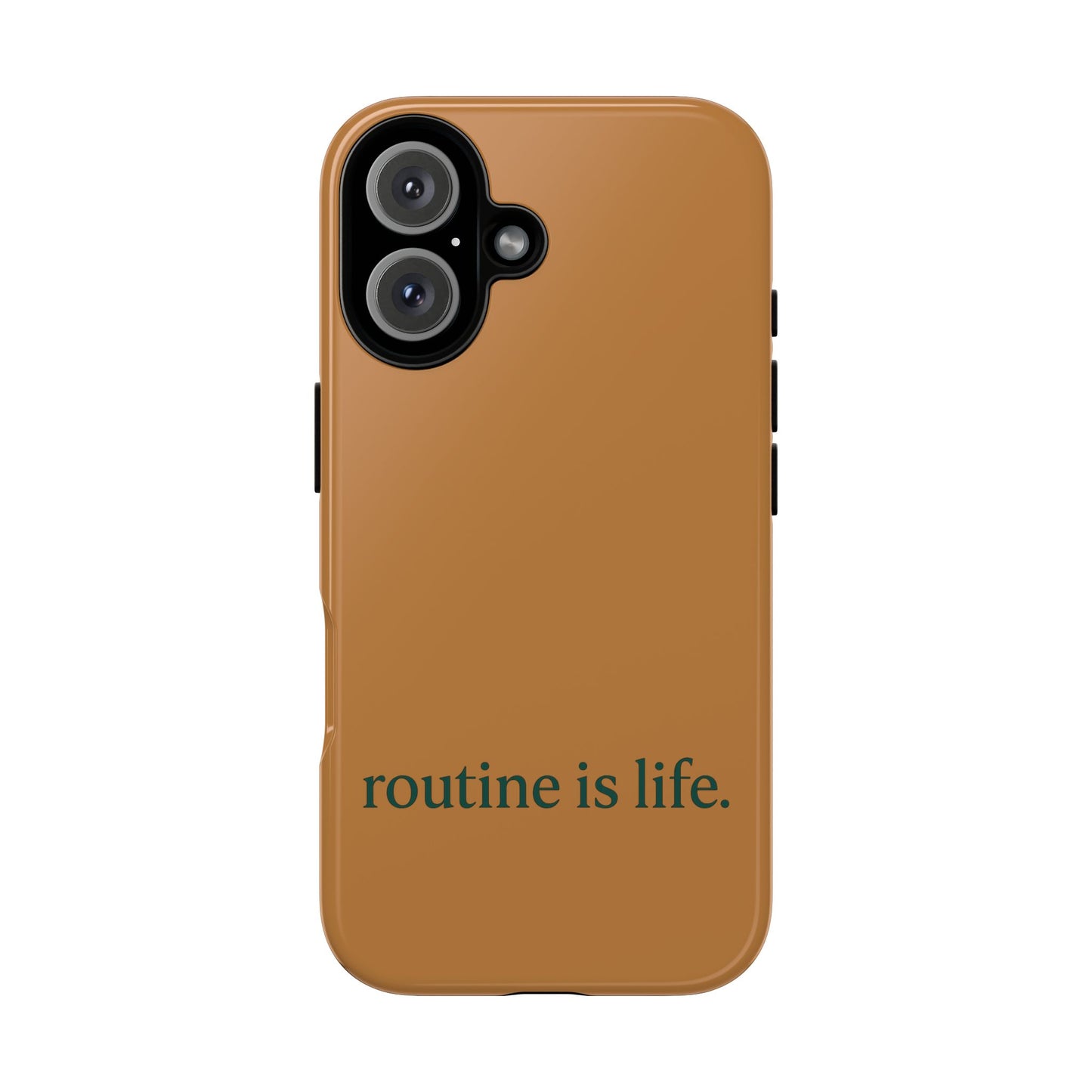 “routine is life.” Tough Case - Horizontal View
