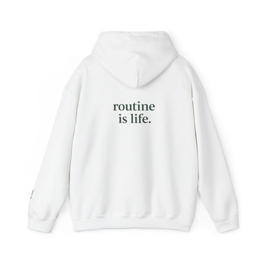 “routine is life.” Hoodie