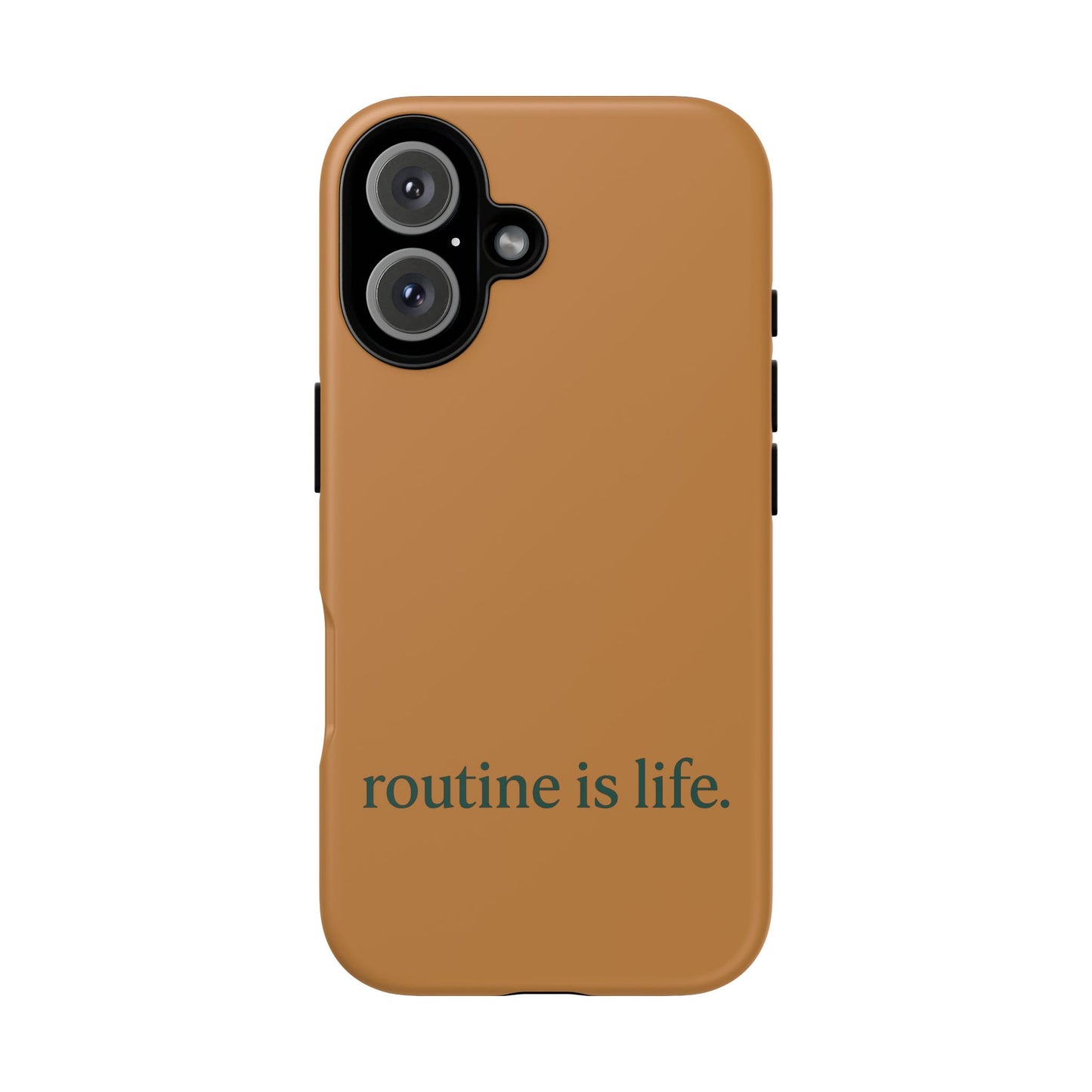 “routine is life.” Tough Case - Horizontal View